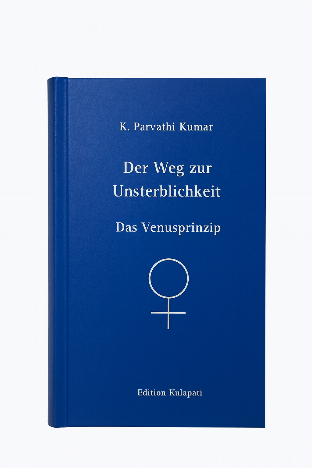 Der Weg zur Unsterblichkeit - Das Venusprinzip